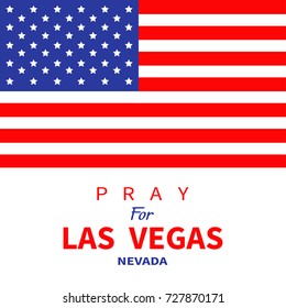 American flag. Pray for Las Vegas Nevada. Tribute to victims of mass shooting in LV October 1, 2017. Support for volunteering. Helping concept. Flat design. White background. Vector