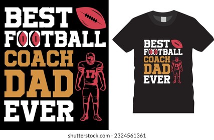 American Football, Best Football Coach Dad Ever Father's Day vector T-Shirt design.  Father's Day Motivational quotes and colorful t-shirt. ready for t shirts, poster, banner, sticker, any print item.