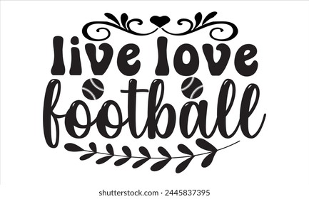American football, Football, game day, touchdown, football ball game, football quotes, shirt idea svg