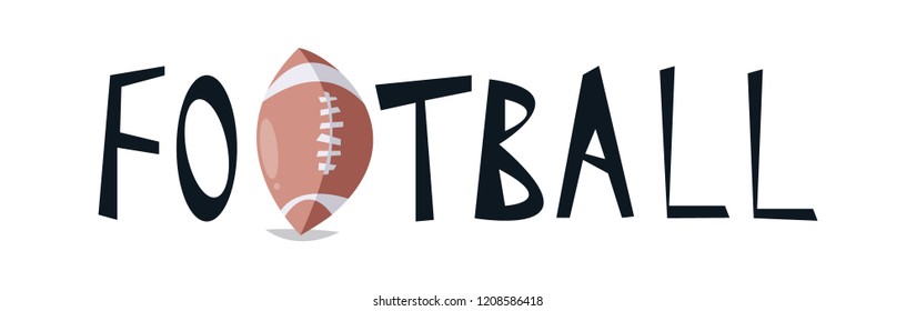American football lettering. The ball replaces the letter o in the word football. Flat vector illustration in cartoon style  isolated on white background.
