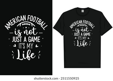 American football is not just a game it's my life American football playing typography graphics tshirt design