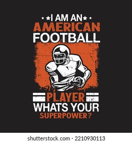 I Am An American Football Player What's Your Superpower? Rugby American Football, T-shirts, Posters, Greeting Cards, Textiles, and Sticker Vector Illustration
