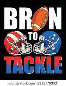 American football t-shirt, Football lover t-shirt, Born to tackle football t-shirt