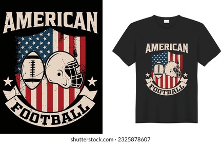 American football vector T shirt design. Inspirational and motivational quotes shirt design. Football t-shirt design ready for print, poster, mug, sticker.