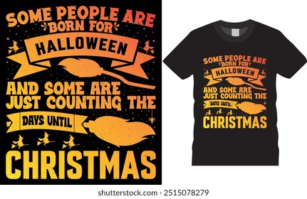 American Halloween t-shirt design. Some people are born for Halloween and some are just counting the days until Christmas Typography T-shirt design. Halloween t-shirt design ready for any print item.