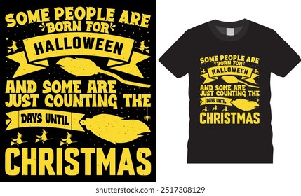 American Halloween t-shirt design. Some people are born for Halloween and some are just counting the days until Christmas Typography T-shirt design. Halloween t-shirt design ready for any print item.