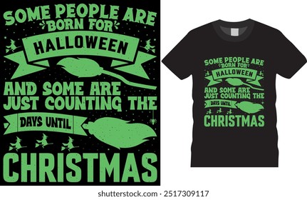 American Halloween t-shirt design. Some people are born for Halloween and some are just counting the days until Christmas Typography T-shirt design. Halloween t-shirt design ready for any print item.