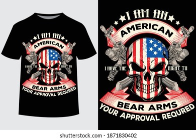 
I am an american i have the right to bear arms your approval requred veteran t shirts design,Vector graphic, typographic poster or t-shirt.