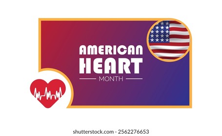 American Heart Month creative concept design. Vector template for banner, greeting card, poster, prints, social media, flyer ,with background.