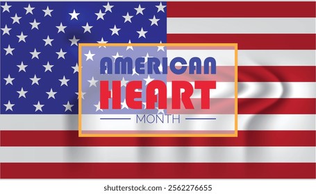 American Heart Month creative concept design. Vector template for banner, greeting card, poster, prints, social media, flyer ,with background.