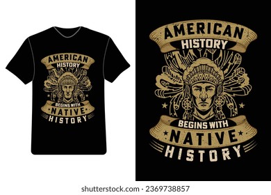 American History Begins with Native History, Native American T-Shirts, Native American Pride Shirts.