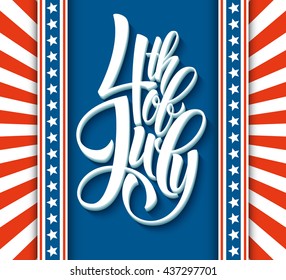 American Independence Day lettering design. A template background for greeting cards, posters, leaflets and brochure. Vector illustration EPS10