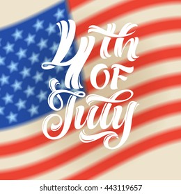 American Independence Day lettering. Vector illustration for cards, prints, festive typography design
