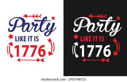 American Independence Day Typography Slogan "Party Like It's 1776". Red Blue USA Flag Color Print-Ready For T-Shirts, Banners, Posters, Greeting-Invitation Cards, Mugs, Pillows, Bags.