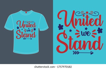 American Independence Day Vector Quote "United We Stand". Red Blue USA Flag Color Text Graphics For Printing On T-Shirts, Hoodies, Banners, Posters, Greeting Cards, to Celebrate The Holey 4th Of July.
