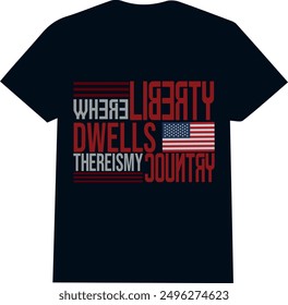 american independence  quote with flag, where liberty dwells there is my country , USA flag typo shirt  