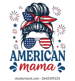 American Mama - Happy 4th Of July Typography T-shirt Vector, America Independence Day Clipart, Patriotic Fourth Of July Illustration
