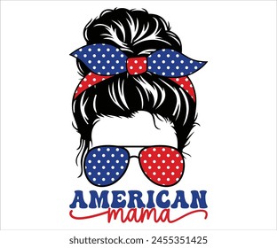 American Mama T-shirt, 4th Of July T-shirt, All American Mom, Independence day, American Girl, Happy 4th Of July, America shirt, Usa Flag, All American T-shirt, Cut File for Cricut