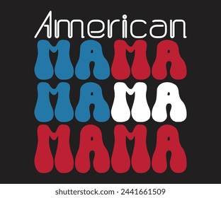 American Mama T-shirt, Birthday Gift, Mama Wavy Text, Funny Shirt, New Mom Gift, Mothers Day T-shirt, Retro Quotes, Retro Mom Shirt, Mom Birthday Gift, Cut File For Cricut And Silhouette