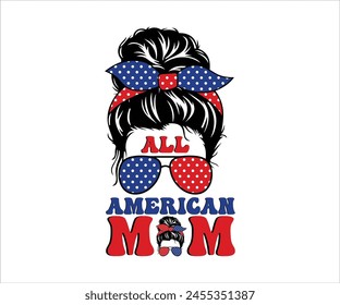  American Mom T-shirt, 4th Of July T-shirt, All American Mom, Independence day, American Girl, Happy 4th Of July, America shirt, Usa Flag, All American T-shirt, Cut File for Cricut