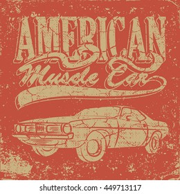American muscle car for printing with grunge texture, vintage .Tee print.T-shirt Design, vector illustration