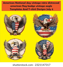 American National day vintage retro distressed american flag badge vintage eagle Templates And T-shirt Designs July 4