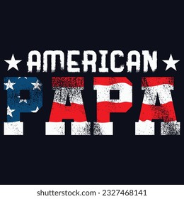 American papa ,fathers day svg , 4th of July Patriotic t-shirt Design
