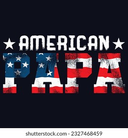American papa ,fathers day svg , 4th of July Patriotic t-shirt Design