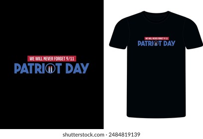 American Patriot T-shirt day. Patriotic September 11, patriot day vintage typography t-shirt design template background. patriot shirt.