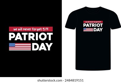 American Patriot T-shirt day. Patriotic September 11, patriot day vintage typography t-shirt design template background. patriot shirt.