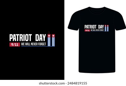 American Patriot T-shirt day. Patriotic September 11, patriot day vintage typography t-shirt design template background. patriot shirt.