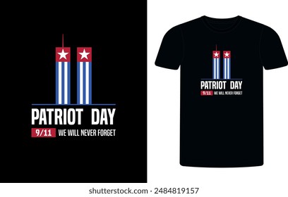 American Patriot T-shirt day. Patriotic September 11, patriot day vintage typography t-shirt design template background. patriot shirt.