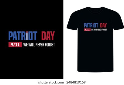 American Patriot T-shirt day. Patriotic September 11, patriot day vintage typography t-shirt design template background. patriot shirt.