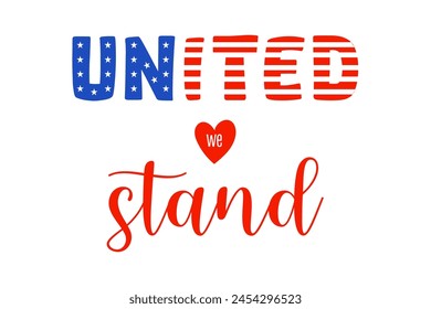 American patriotic quote lettering vector illustration isolated. 4th of July typography design. United we stand.