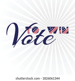 American presidential election day, political campaign for flyer, post, print, stiker template design Patriotic motivational message quotes. Vote to win Vector illustration.