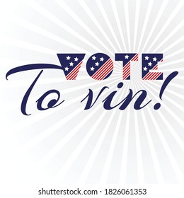 American presidential election day, political campaign for flyer, post, print, stiker template design Patriotic motivational message quotes. Vote to win Vector illustration.