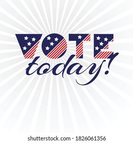 American presidential election day, political campaign for flyer, post, print, stiker template design Patriotic motivational message quotes. Vote today Vector illustration.