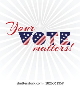 American presidential election day, political campaign for flyer, post, print, stiker template design Patriotic motivational message quotes. Your vote matter Vector illustration.