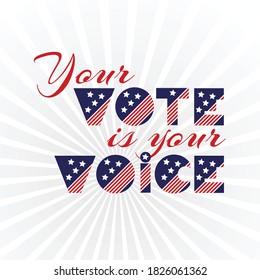 American presidential election day, political campaign for flyer, post, print, stiker template design Patriotic motivational message quotes. Your vote is your voice Vector illustration.