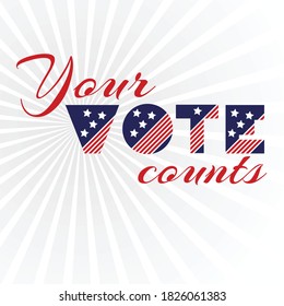 American presidential election day, political campaign for flyer, post, print, stiker template design Patriotic motivational message quotes. Your vote counts Vector illustration.