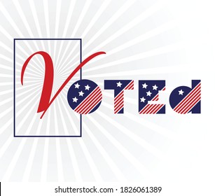 American presidential election day, political campaign for flyer, post, print, stiker template design Patriotic motivational message quotes. Voted Vector illustration.