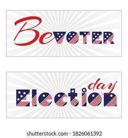 American presidential election day, political campaign for flyer, post, print, stiker template design Patriotic motivational message quotes. Be Voter Vector illustration.