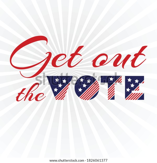 American\
presidential election day, political campaign for flyer, post,\
print, stiker template design Patriotic motivational message\
quotes. Get out the vote Vector\
illustration.