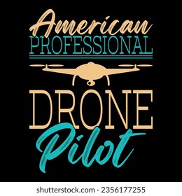 Amerikanischer Profi-Drohnenpilot, Drone, Drone-t-Shirt-Design, Drohnenpilot, Proffesiona-Drohnenpilot-Shirt.