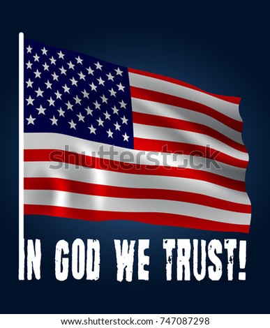American realistic flag on dark blue background. In God we trust. Vector patriotic poster