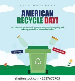 American Recycle Day. 15th November Recycle day celebration banner, post with green dustbin having recycle symbol on it. The day is celebrated in US to promote recycling concept across the nation.