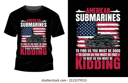 American Submarines - 
Vector graphic, Typographic poster, vintage, US Veteran T-shirt Design.