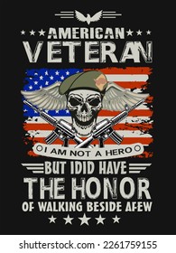 American Veteran I Am Not A Hero But I Did Have The Honor of walking beside a few t-shirt design and vector-template.