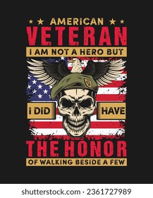 American Veteran I am not a Hero, but I did have The Honor of Walking Beside a Few T-Shirt Design, Veteran T-Shirt Design
