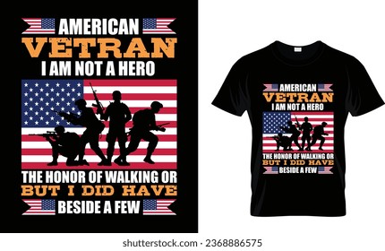 american vetran i am not a hero the honor of walking or bet i did have beside a few... T-shirt design .